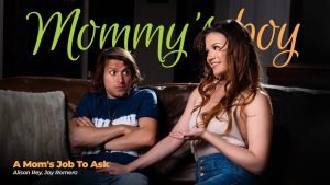 MommysBoy - A Mom’s Job To Ask – Alison Rey, Jay Romero - Full Porn Video!