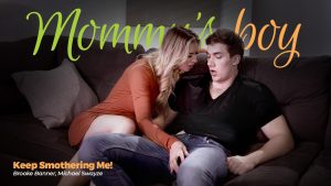 MommysBoy - Keep Overwhelming Me – Brooke Banner, Michael Swayze - Full Porn Video!