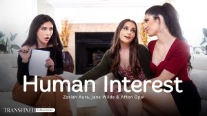 Transfixed - Human Interest – Jane Wilde, Aften Opal, Zariah Aura - Full Porn Video!