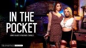 Transfixed - In The Pocket – Rachael Cavalli, Janie Blade - Full Porn Video!