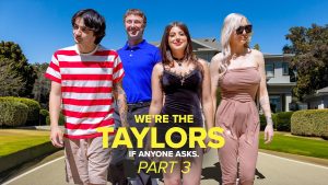 GotMylf – We’re the Taylors Part 3: Family Mayhem – Kenzie Taylor, Gal Ritchie, Whitney OC, Chad Alva, Elias Cash - Full Porn Video!