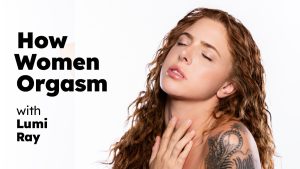 How Women Orgasm – Lumi Ray - Full Porn Video!
