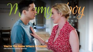 MommysBoy - You’re The Same Where It Counts – Dee Williams, Ricky Spanish - Full Porn Video!